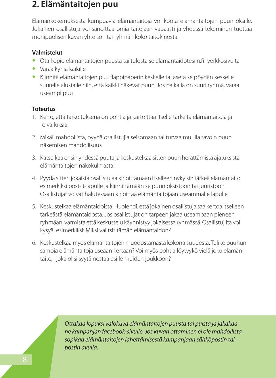 Valmistelut Ota kopio elämäntaitojen puusta tai tulosta se elamantaidotesiin.
