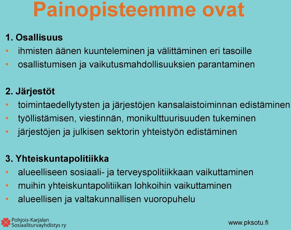 Järjestöt toimintaedellytysten ja järjestöjen kansalaistoiminnan edistäminen työllistämisen, viestinnän, monikulttuurisuuden