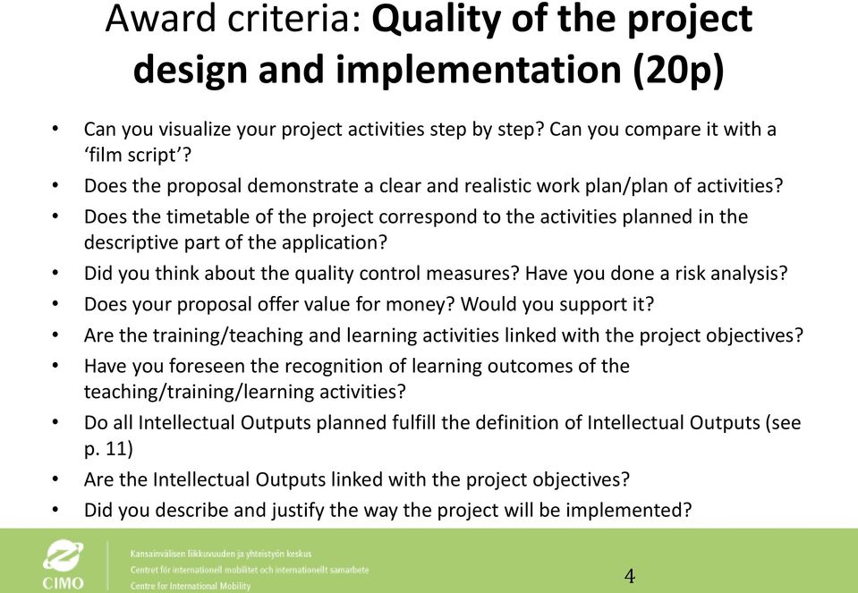 Did you think about the quality control measures? Have you done a risk analysis? Does your proposal offer value for money? Would you support it?