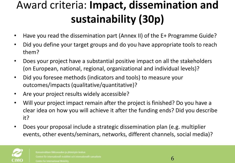 Does your project have a substantial positive impact on all the stakeholders (on European, national, regional, organizational and individual levels)?