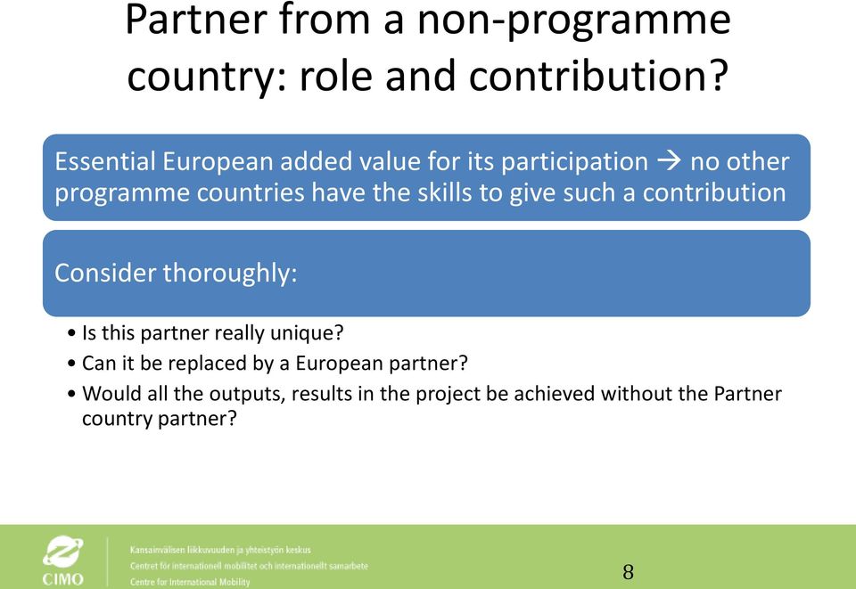 skills to give such a contribution Consider thoroughly: Is this partner really unique?