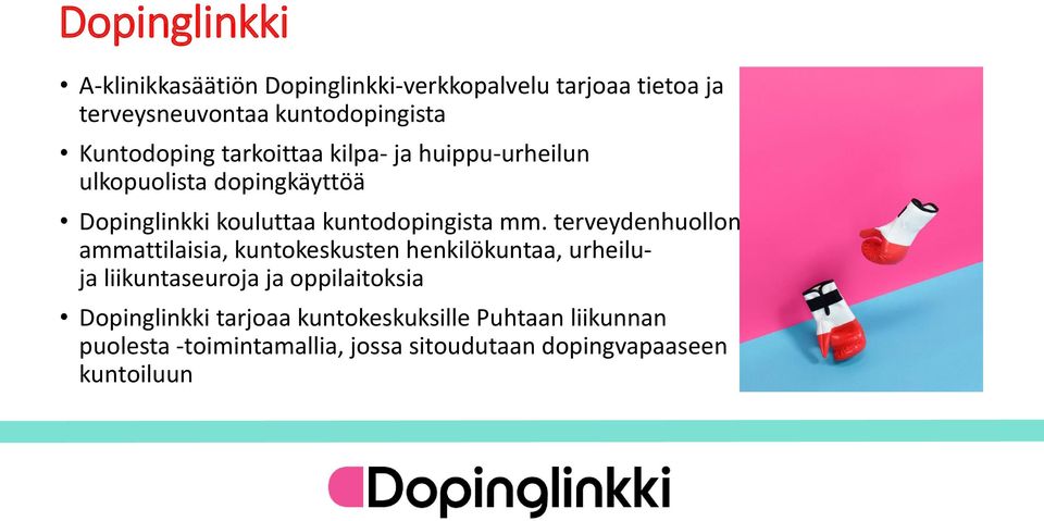 terveydenhuollon ja liikunnan ammattilaisia, kuntokeskusten henkilökuntaa, urheiluja liikuntaseuroja ja oppilaitoksia