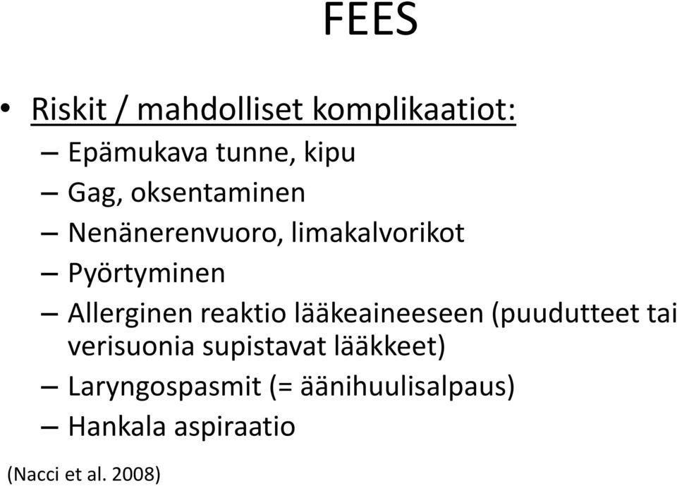 reaktio lääkeaineeseen (puudutteet tai verisuonia supistavat
