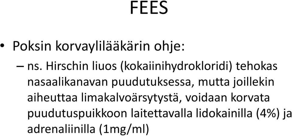 puudutuksessa, mutta joillekin aiheuttaa limakalvoärsytystä,