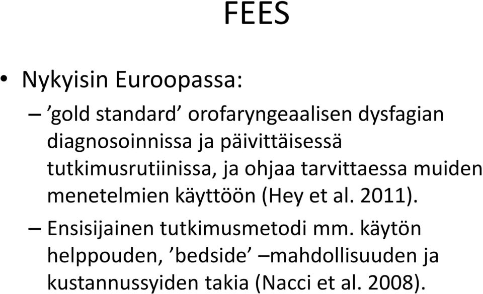muiden menetelmien käyttöön (Hey et al. 2011). Ensisijainen tutkimusmetodi mm.