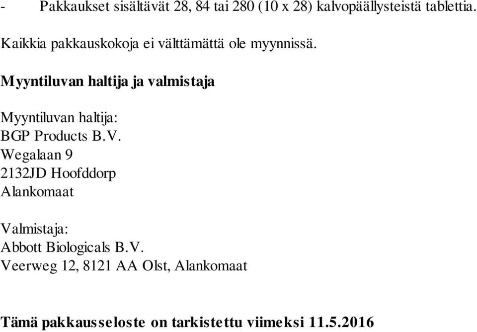Myyntiluvan haltija ja valmistaja Myyntiluvan haltija: BGP Products B.V.