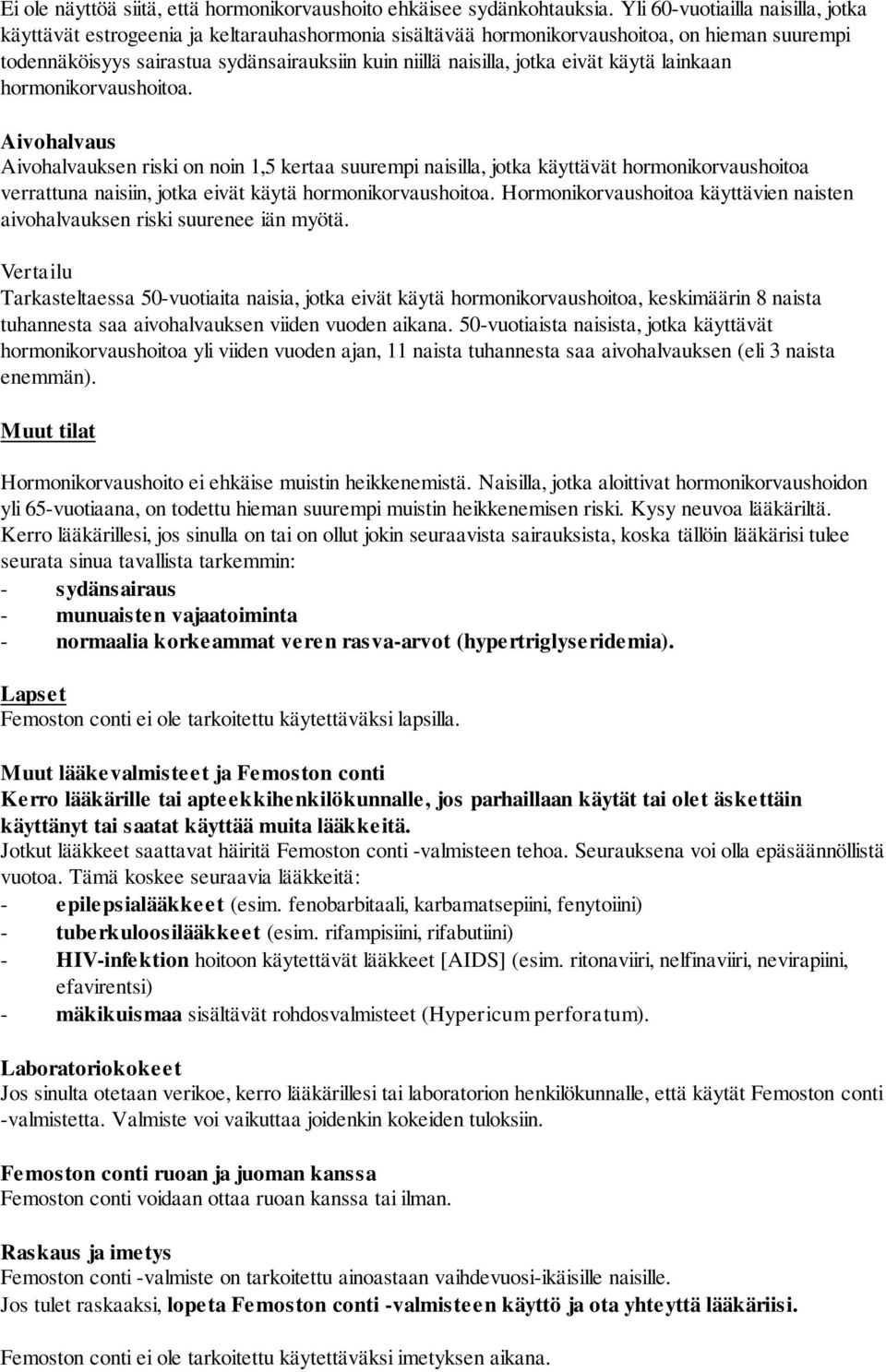 jotka eivät käytä lainkaan hormonikorvaushoitoa.