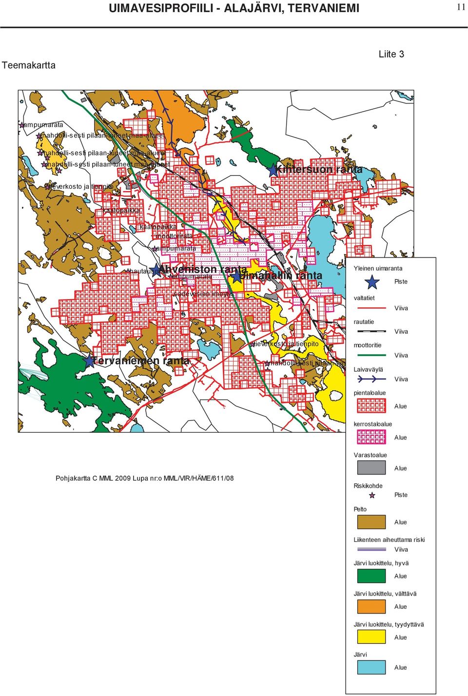 uimaranta Piste valtatiet Viiva Tervaniemen ranta rautatie Viiva tieverkosto ja tienpito moottoritie Viiva mahdolli-sesti pilaan-tuneet maa-alueet Laivaväylä Viiva pientaloalue