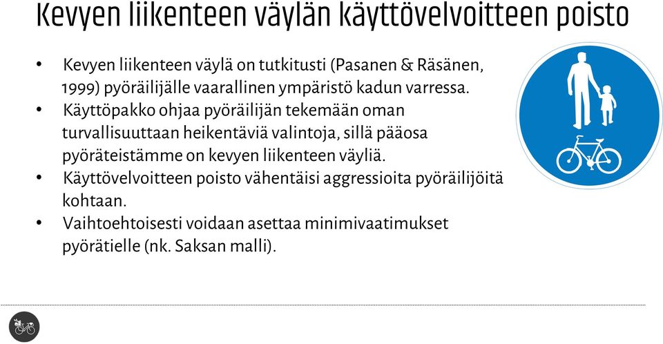 Käyttöpakko ohjaa pyöräilijän tekemään oman turvallisuuttaan heikentäviä valintoja, sillä pääosa pyöräteistämme on