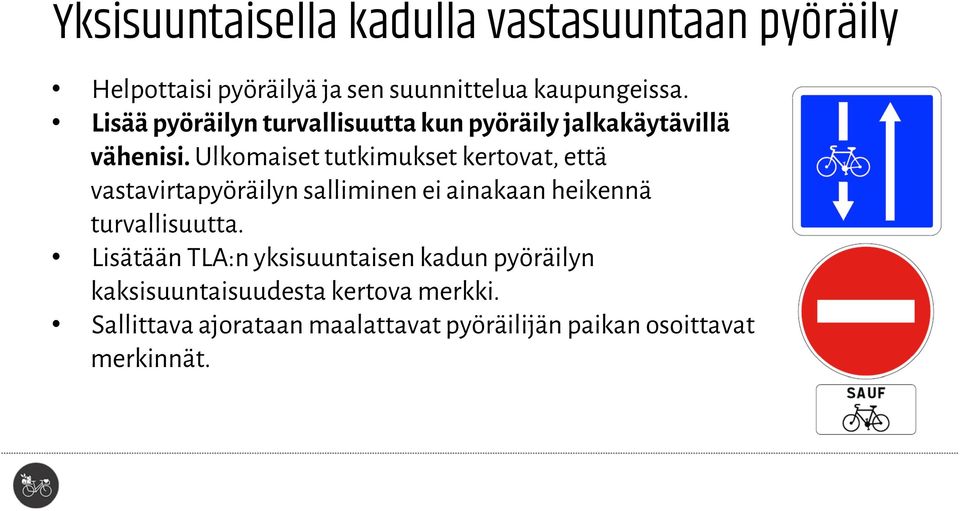 Ulkomaiset tutkimukset kertovat, että vastavirtapyöräilyn salliminen ei ainakaan heikennä turvallisuutta.