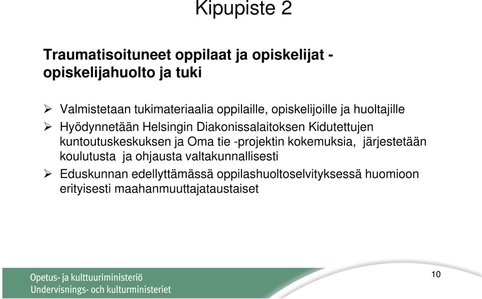 Kidutettujen kuntoutuskeskuksen ja Oma tie -projektin kokemuksia, järjestetään koulutusta ja ohjausta