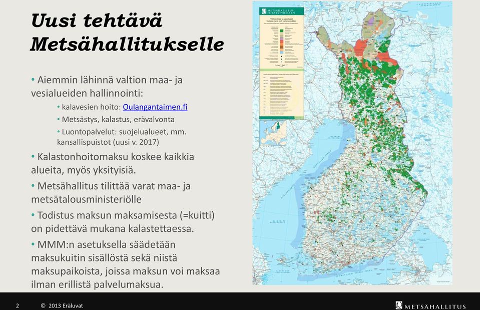 2017) Kalastonhoitomaksu koskee kaikkia alueita, myös yksityisiä.