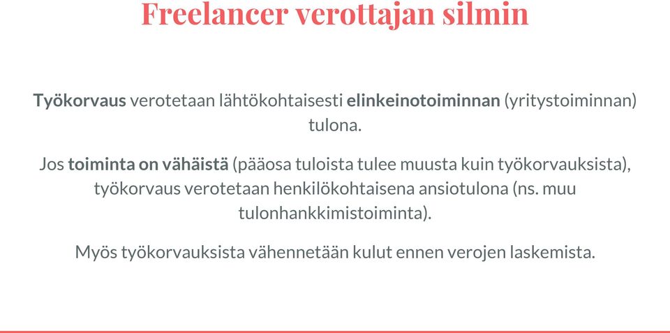 Jos toiminta on vähäistä (pääosa tuloista tulee muusta kuin työkorvauksista),