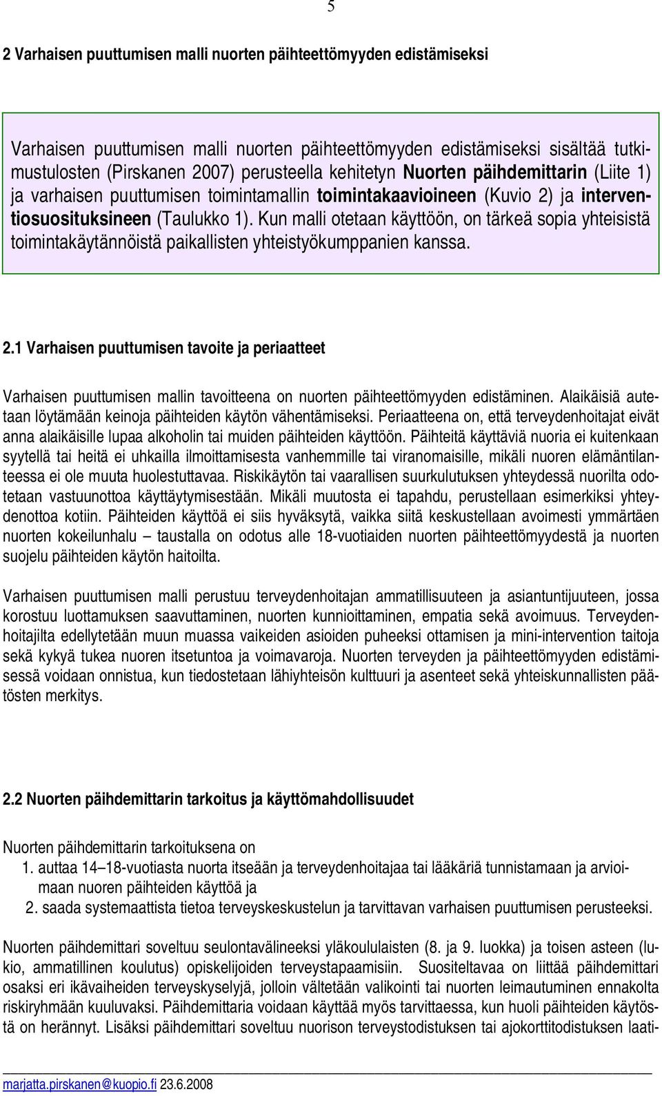 Kun malli otetaan käyttöön, on tärkeä sopia yhteisistä toimintakäytännöistä paikallisten yhteistyökumppanien kanssa. 2.