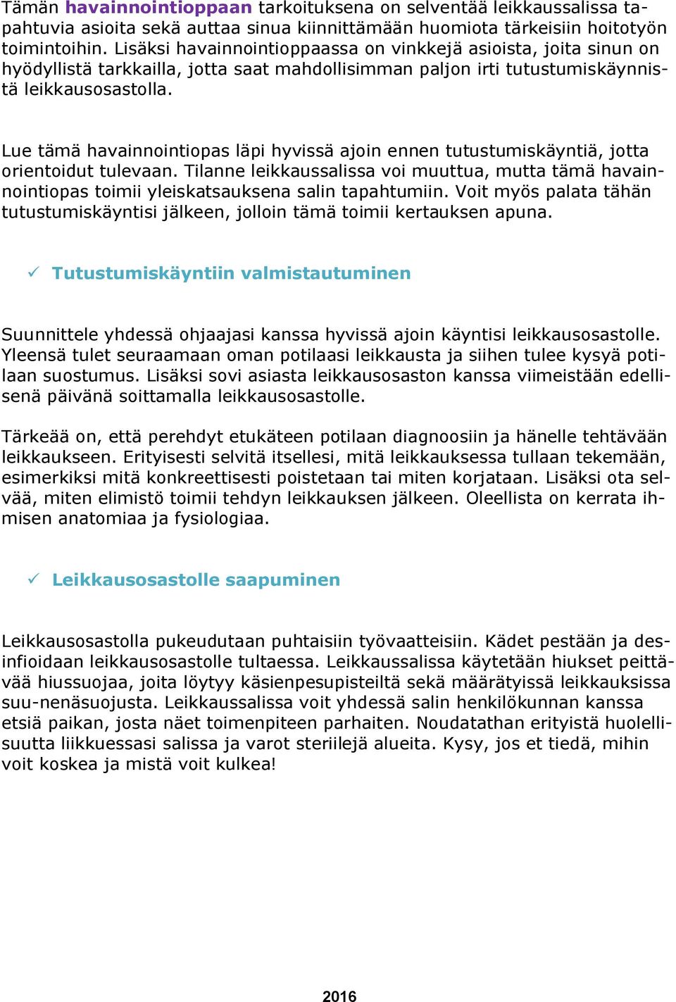 Lue tämä havainnointiopas läpi hyvissä ajoin ennen tutustumiskäyntiä, jotta orientoidut tulevaan.