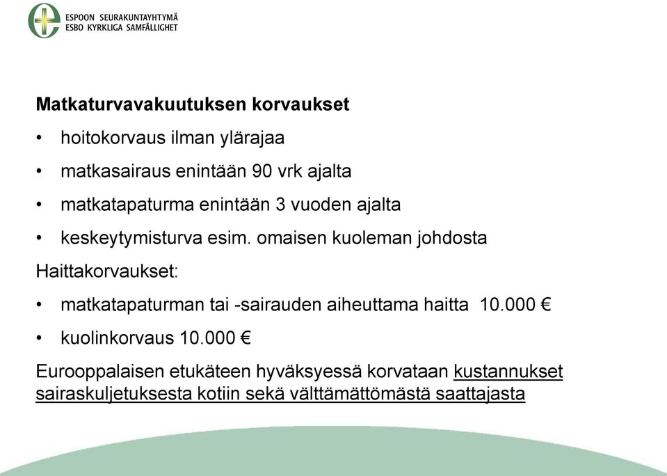 omaisen kuoleman johdosta Haittakorvaukset: matkatapaturman tai -sairauden aiheuttama haitta 10.