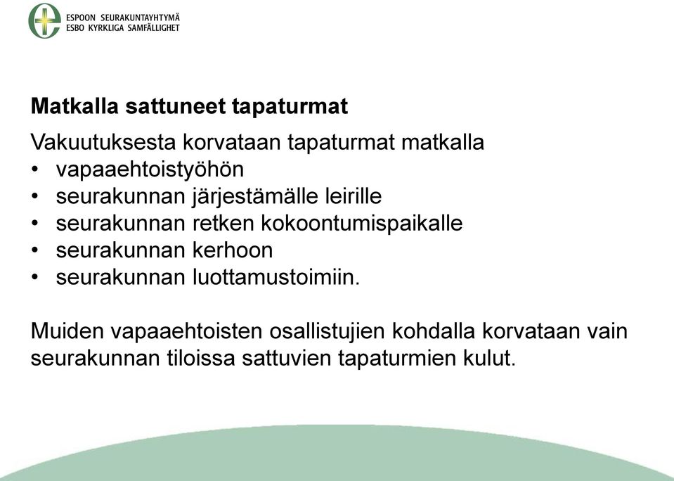 kokoontumispaikalle seurakunnan kerhoon seurakunnan luottamustoimiin.