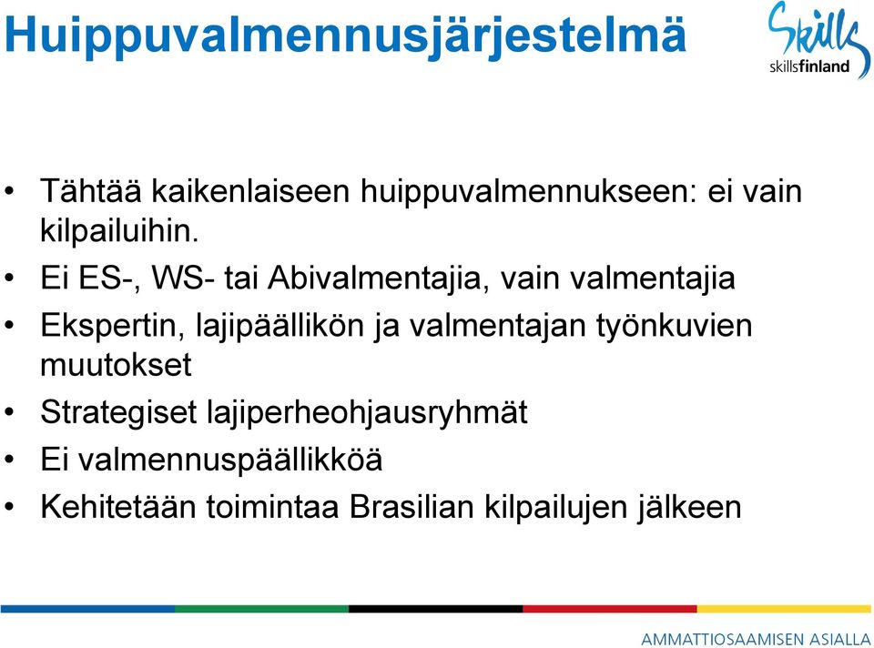 Ei ES-, WS- tai Abivalmentajia, vain valmentajia Ekspertin, lajipäällikön ja