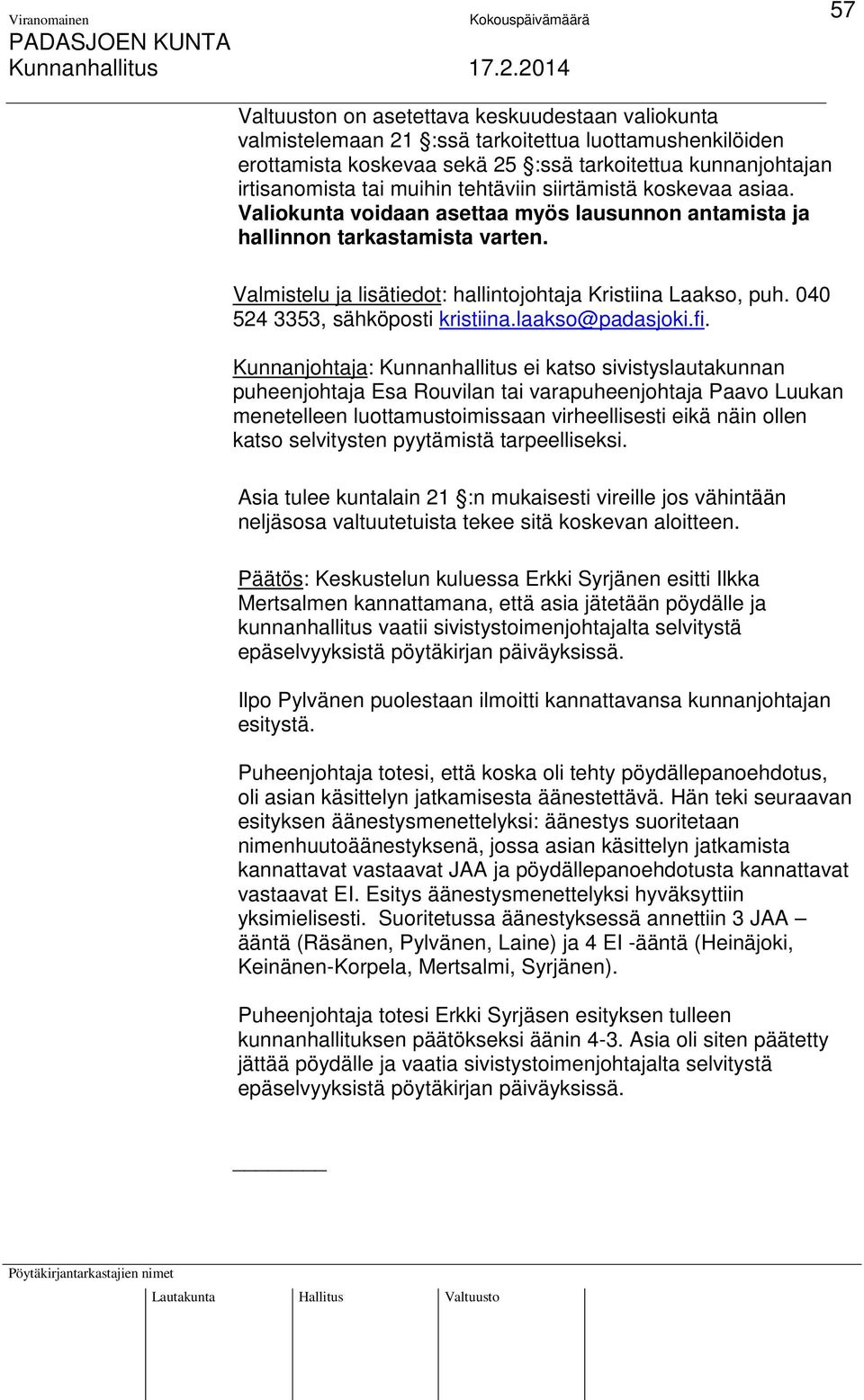 040 524 3353, sähköposti kristiina.laakso@padasjoki.fi.