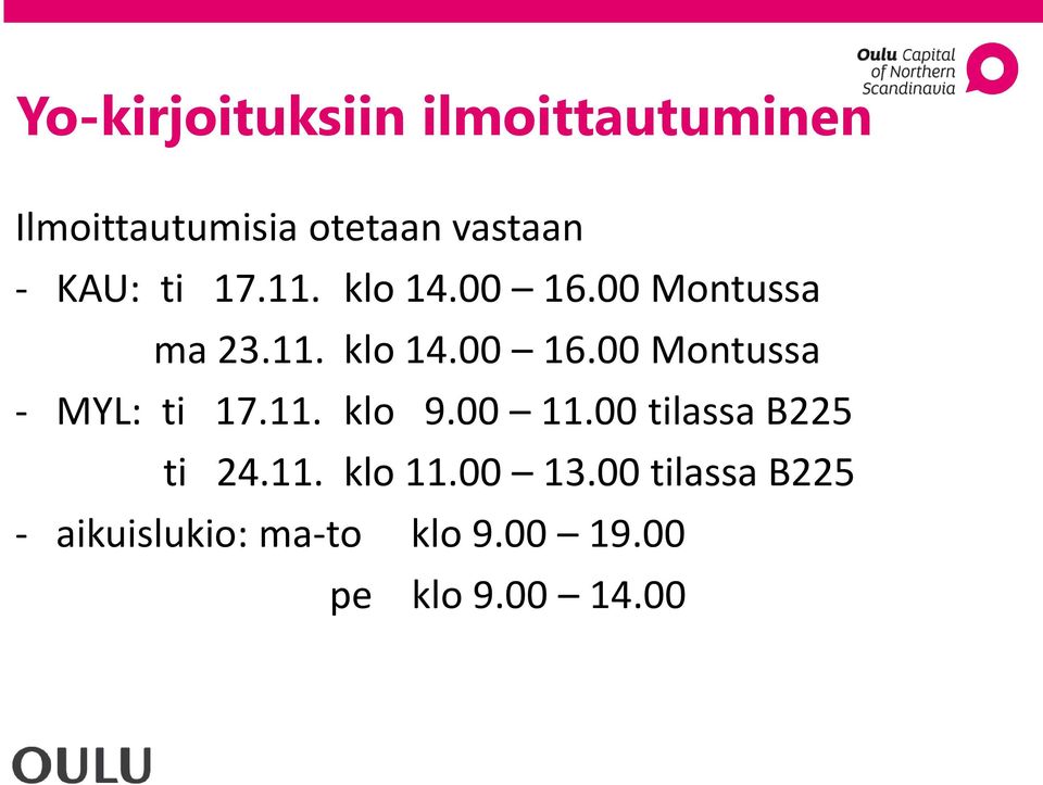 11. klo 9.00 11.00 tilassa B225 ti 24.11. klo 11.00 13.