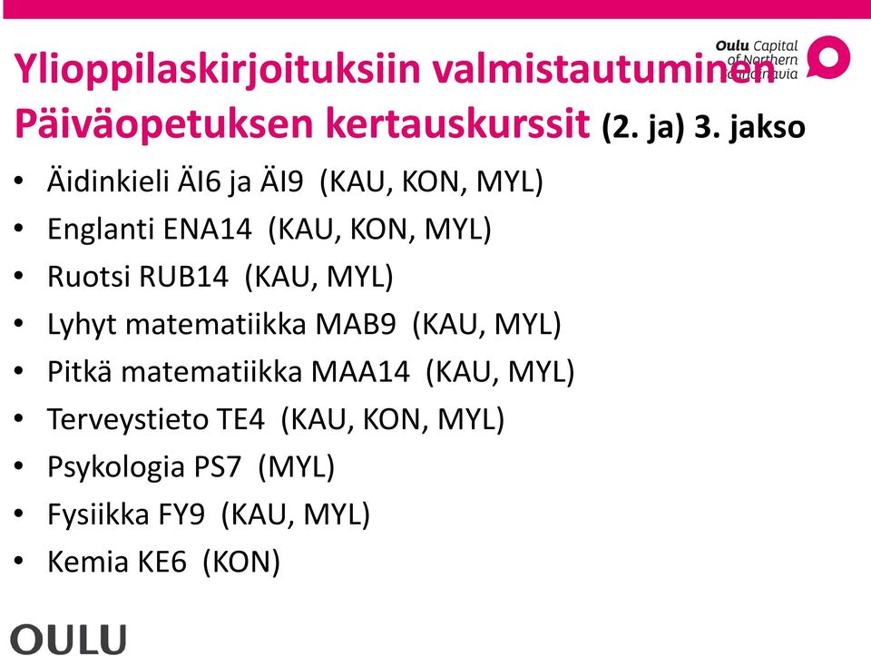 RUB14 (KAU, MYL) Lyhyt matematiikka MAB9 (KAU, MYL) Pitkä matematiikka MAA14 (KAU,