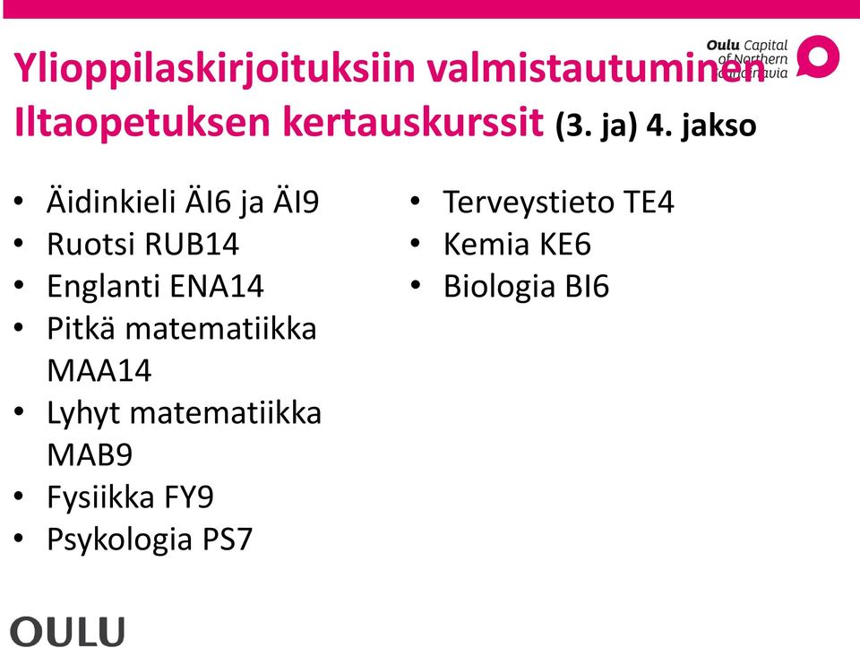 jakso Äidinkieli ÄI6 ja ÄI9 Ruotsi RUB14 Englanti ENA14 Pitkä