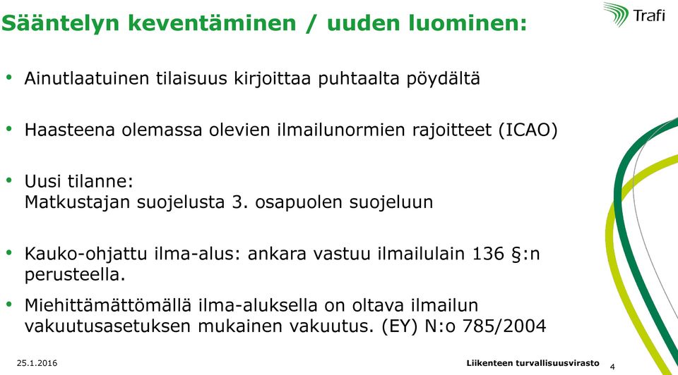 osapuolen suojeluun Kauko-ohjattu ilma-alus: ankara vastuu ilmailulain 136 :n perusteella.