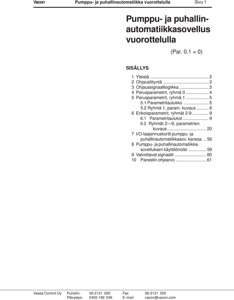 kuvaus... 6 6 Erikoisparametrit, ryhmät 2-9... 9 6.1 Parametritaulukot... 9 6.2 Ryhmät 2 9, parametrien kuvaus.