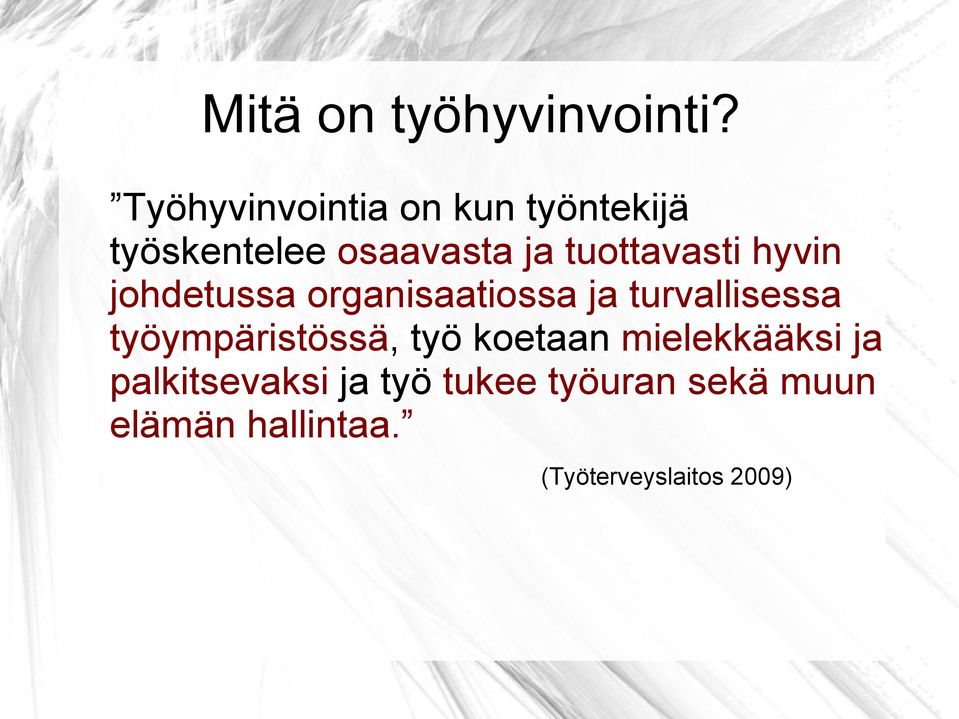 tuottavasti hyvin johdetussa organisaatiossa ja turvallisessa