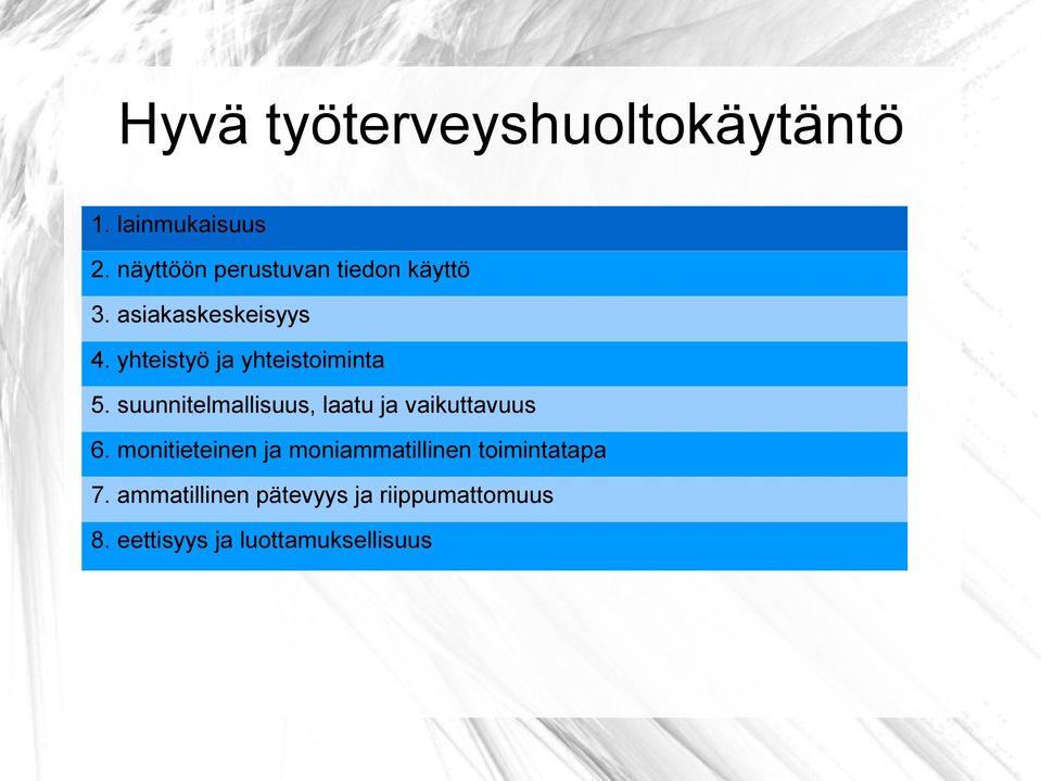 yhteistyö ja yhteistoiminta 5. suunnitelmallisuus, laatu ja vaikuttavuus 6.