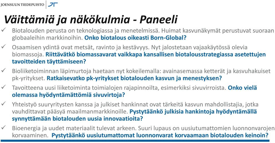 Riittävätkö biomassavarat vaikkapa kansallisen biotalousstrategiassa asetettujen tavoitteiden täyttämiseen?