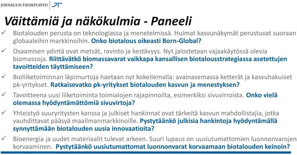 Riittävätkö biomassavarat vaikkapa kansallisen biotalousstrategiassa asetettujen tavoitteiden täyttämiseen?