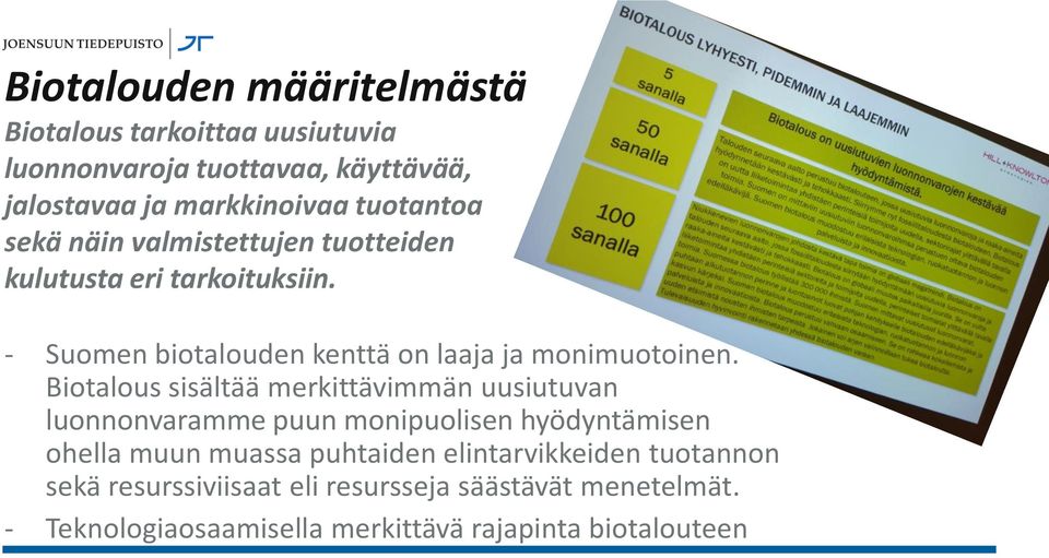 Biotalous sisältää merkittävimmän uusiutuvan luonnonvaramme puun monipuolisen hyödyntämisen ohella muun muassa puhtaiden