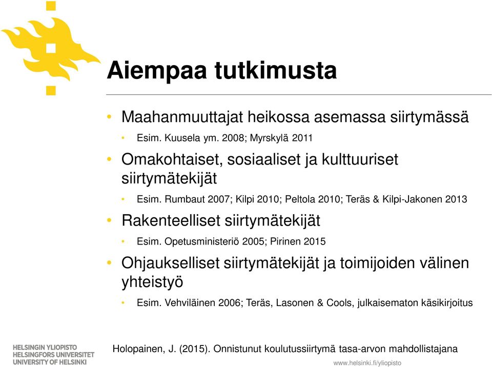 Rumbaut 2007; Kilpi 2010; Peltola 2010; Teräs & Kilpi-Jakonen 2013 Rakenteelliset siirtymätekijät Esim.