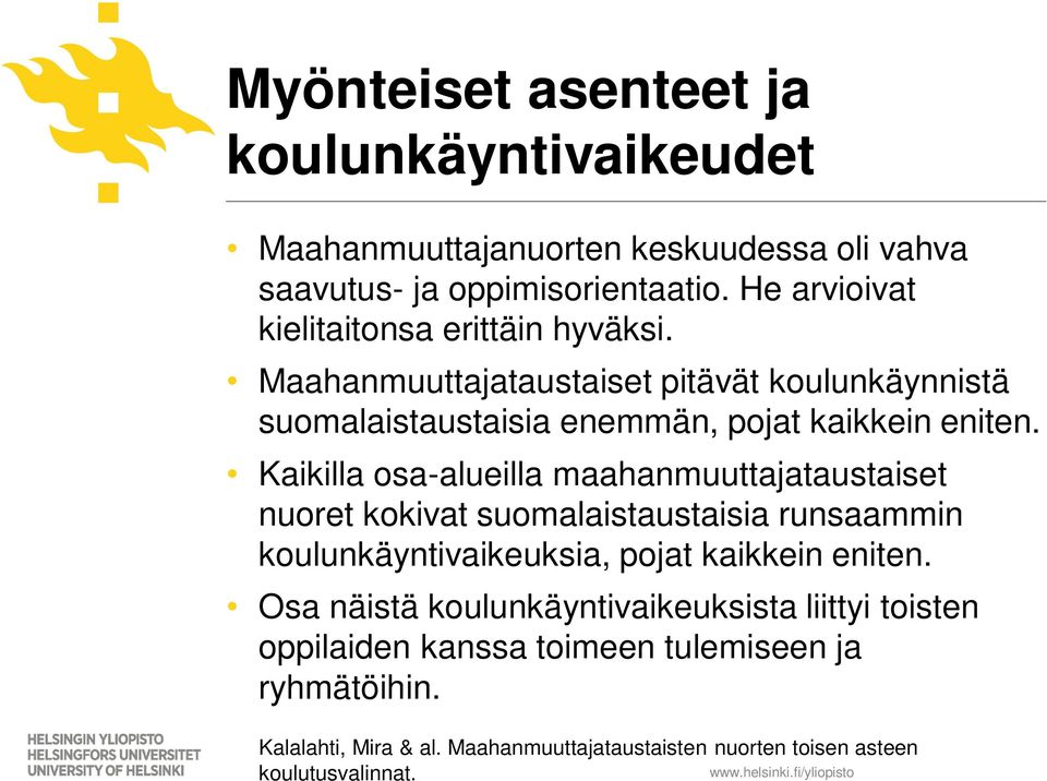 Kaikilla osa-alueilla maahanmuuttajataustaiset nuoret kokivat suomalaistaustaisia runsaammin koulunkäyntivaikeuksia, pojat kaikkein eniten.
