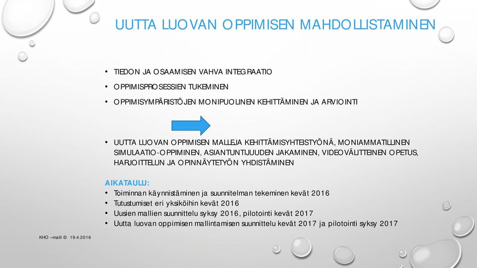 HARJOITTELUN JA OPINNÄYTETYÖN YHDISTÄMINEN AIKATAULU: Toiminnan käynnistäminen ja suunnitelman tekeminen kevät 2016 Tutustumiset eri yksiköihin kevät 2016