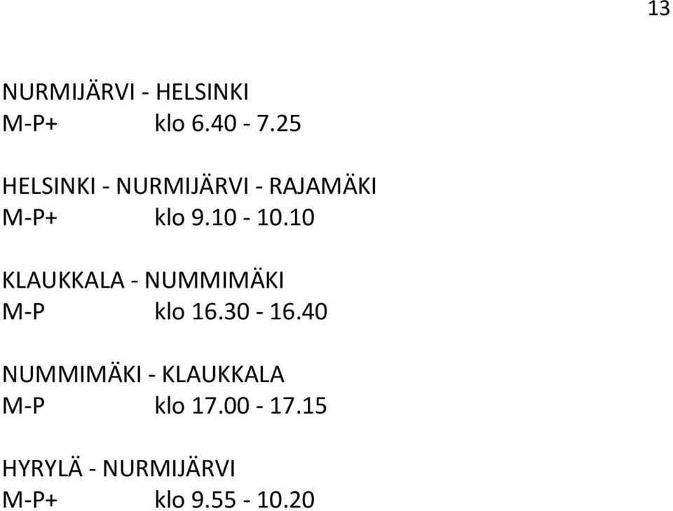 10 KLAUKKALA - NUMMIMÄKI M-P klo 16.30-16.