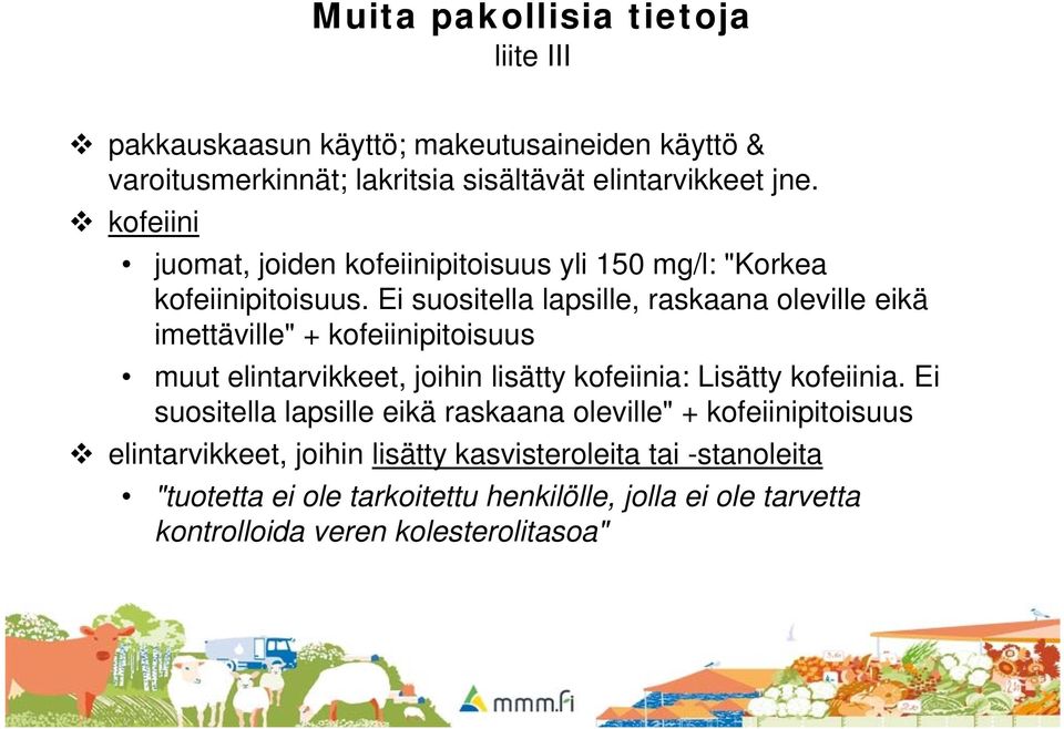 Ei suositella lapsille, raskaana oleville eikä imettäville" + kofeiinipitoisuus muut elintarvikkeet, joihin lisätty kofeiinia: Lisätty kofeiinia.