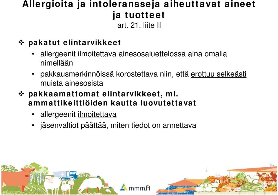 nimellään pakkausmerkinnöissä korostettava niin, että erottuu selkeästi muista ainesosista