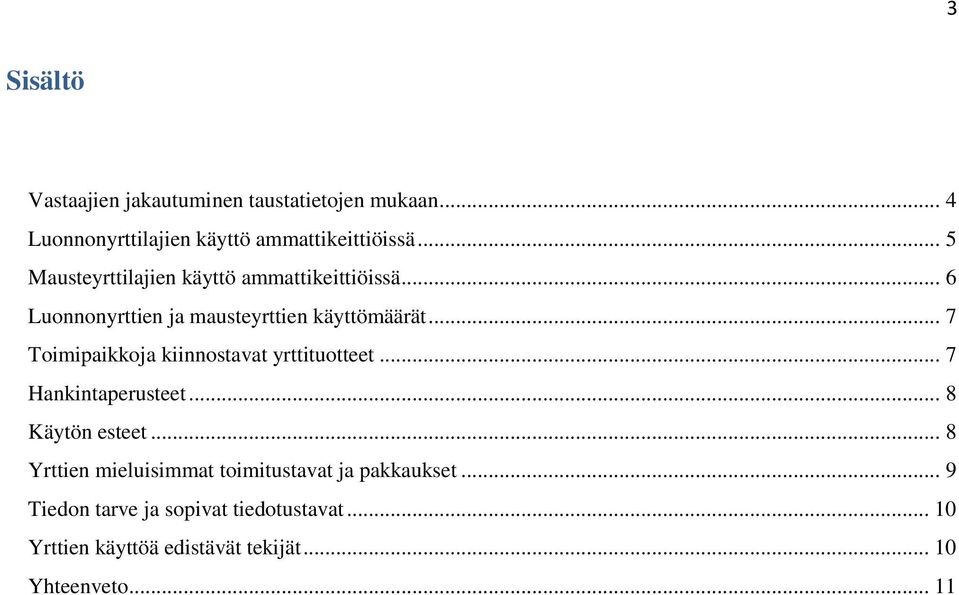 .. 7 Toimipaikkoja kiinnostavat yrttituotteet... 7 Hankintaperusteet... 8 Käytön esteet.