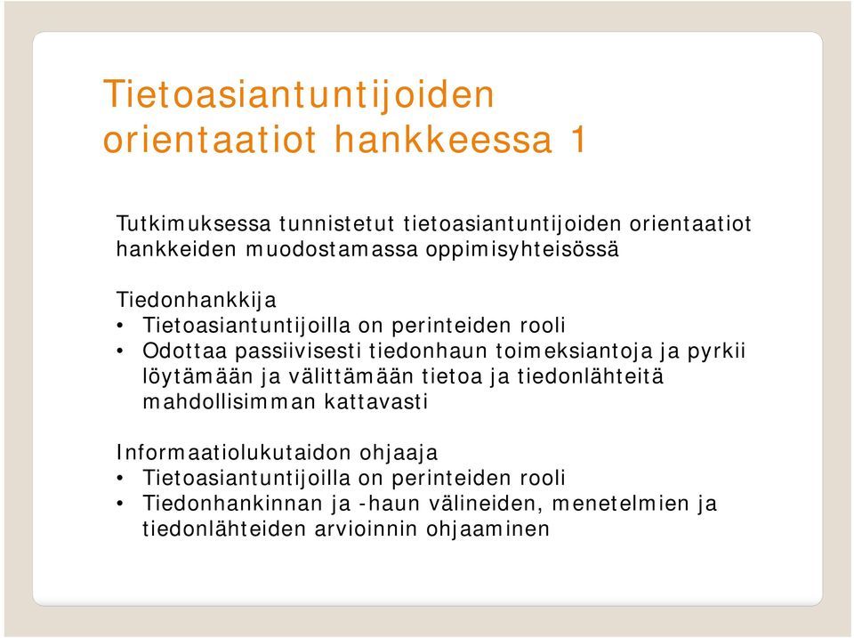 toimeksiantoja ja pyrkii löytämään ja välittämään tietoa ja tiedonlähteitä mahdollisimman kattavasti Informaatiolukutaidon