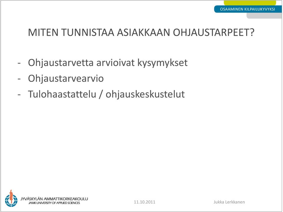 Ohjaustarvearvio - Tulohaastattelu /