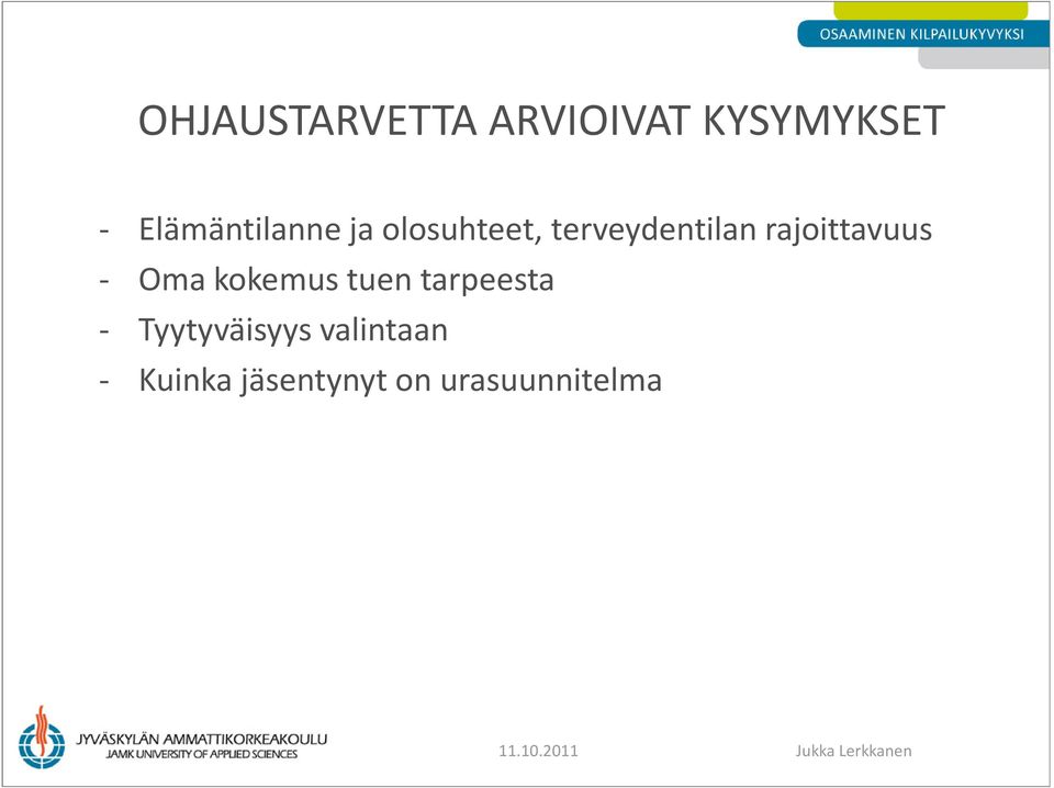 kokemus tuen tarpeesta - Tyytyväisyys valintaan -
