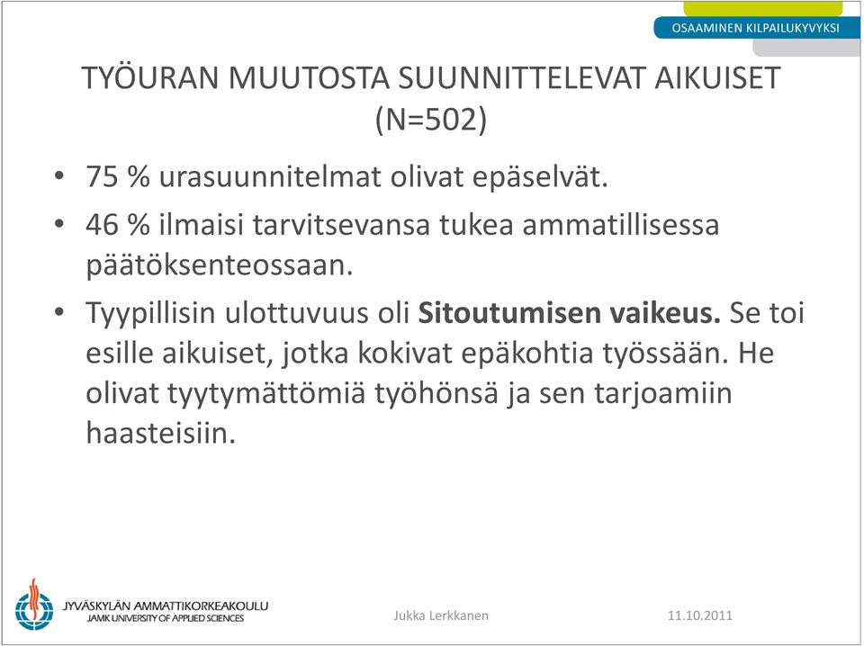 Tyypillisin ulottuvuus oli Sitoutumisen vaikeus.