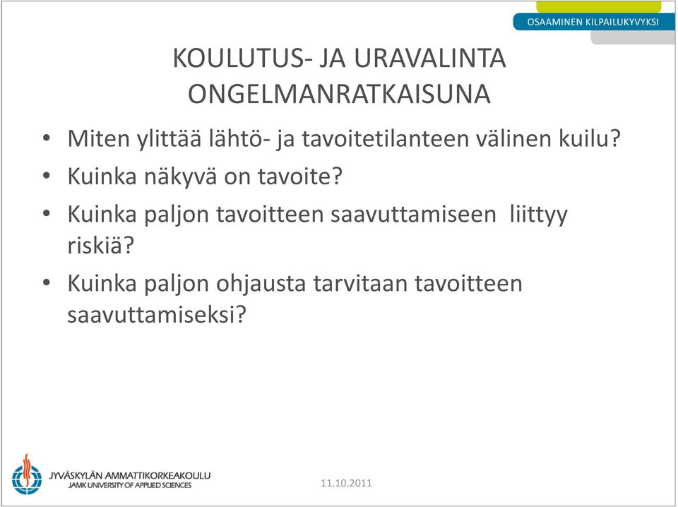 Kuinka paljon tavoitteen saavuttamiseen liittyy riskiä?