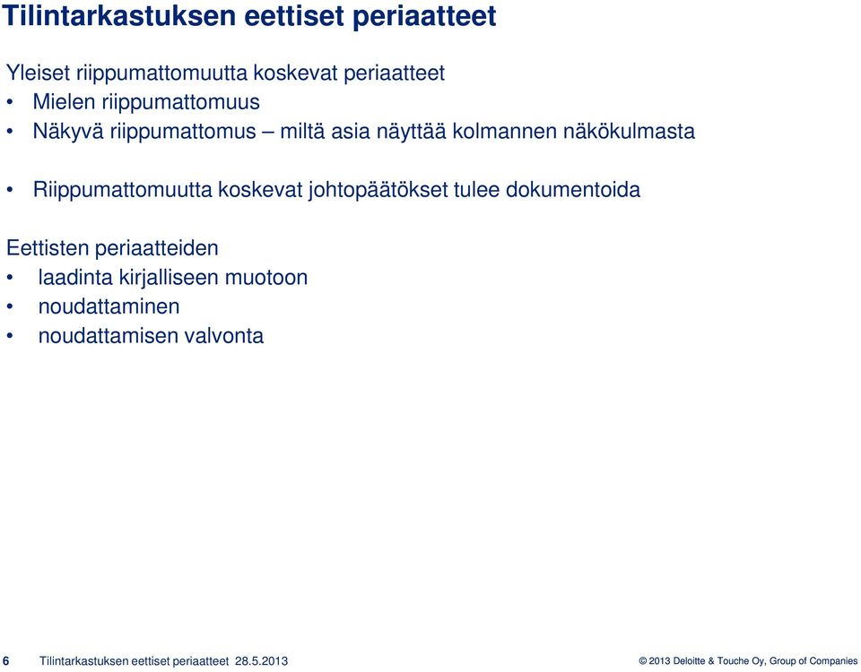 Riippumattomuutta koskevat johtopäätökset tulee dokumentoida Eettisten periaatteiden laadinta