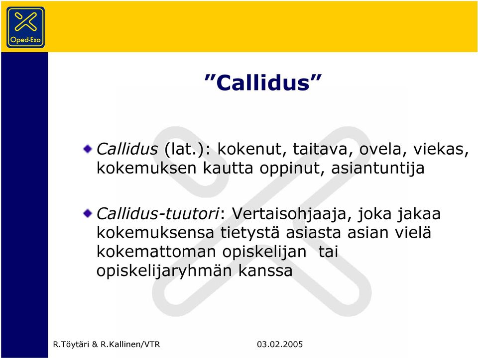 oppinut, asiantuntija Callidus-tuutori: Vertaisohjaaja,