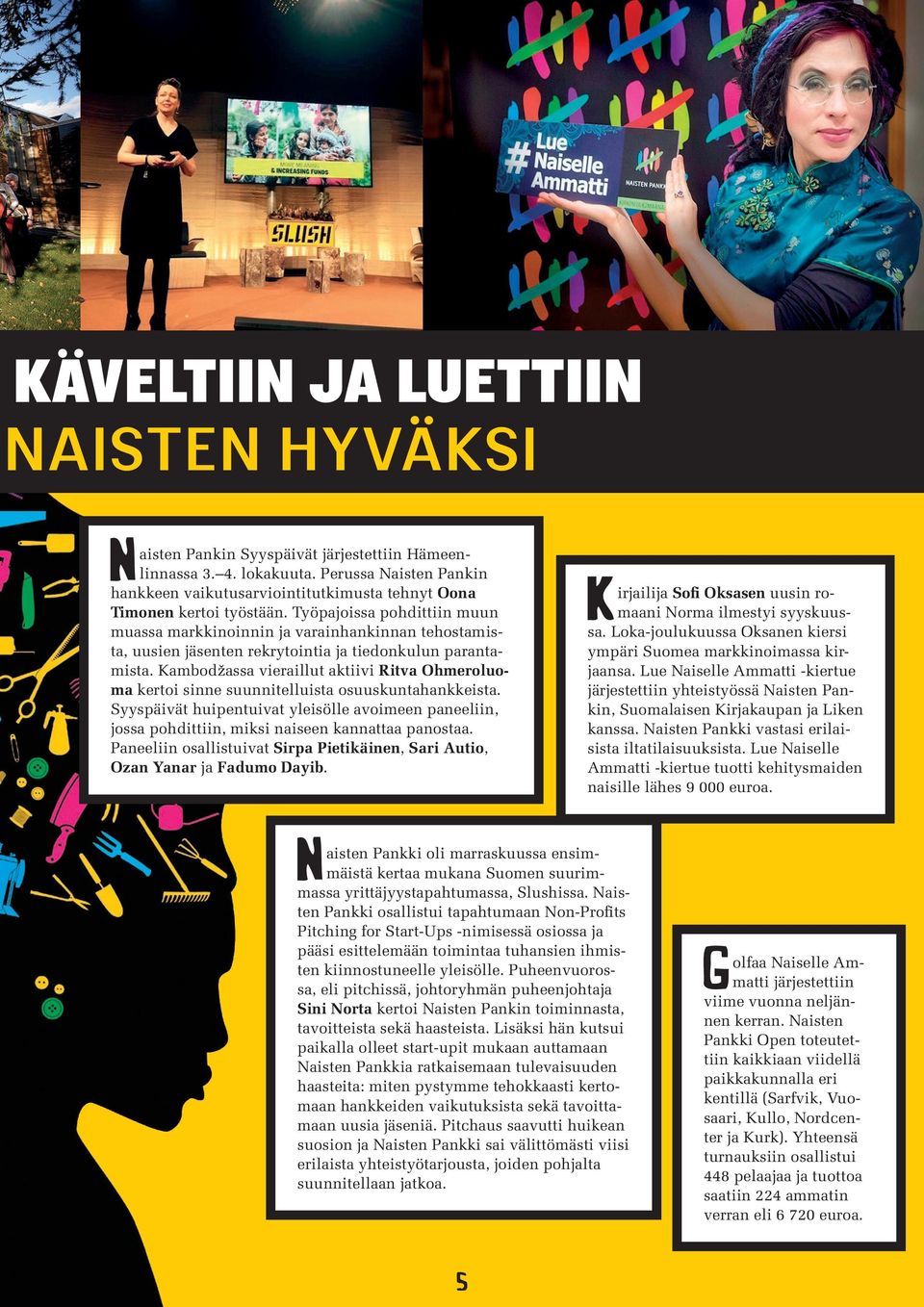 Työpajoissa pohdittiin muun muassa markkinoinnin ja varainhankinnan tehostamista, uusien jäsenten rekrytointia ja tiedonkulun parantamista.