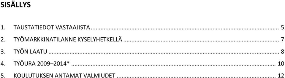 TYÖN LAATU... 8 4. TYÖURA 2009 2014*.