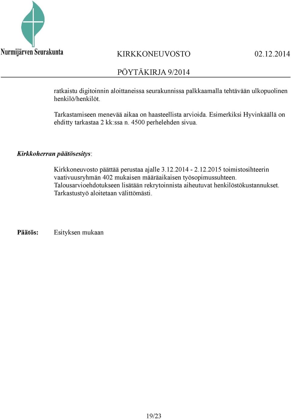Kirkkoherran päätösesitys: Kirkkoneuvosto päättää perustaa ajalle 3.12.